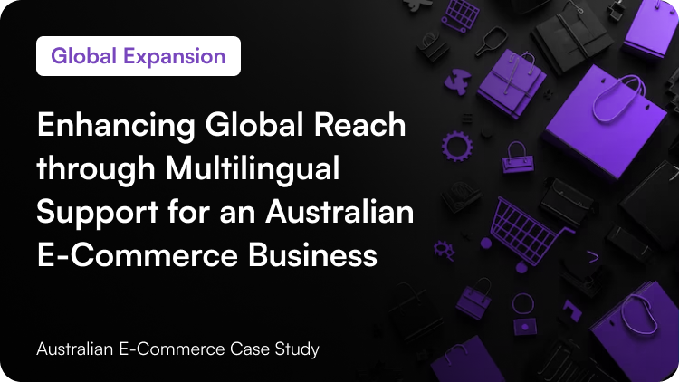 Enhancing Global Reach through Multilingual Support for an Australian E-Commerce Business